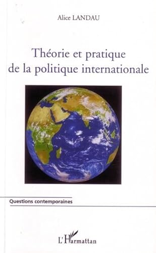 ThÃ©orie et pratique de la politique internationale (9782296012257) by Landau, Alice