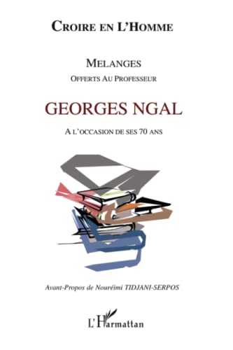 Beispielbild fr Croire en l'homme: Mlanges offerts au Professeur Georges Ngal  l'occasion de ses 70 ans (French Edition) zum Verkauf von Gallix