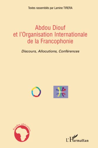 Beispielbild fr Abdou Diouf et l'Organisation internationale de la francophonie zum Verkauf von Chapitre.com : livres et presse ancienne