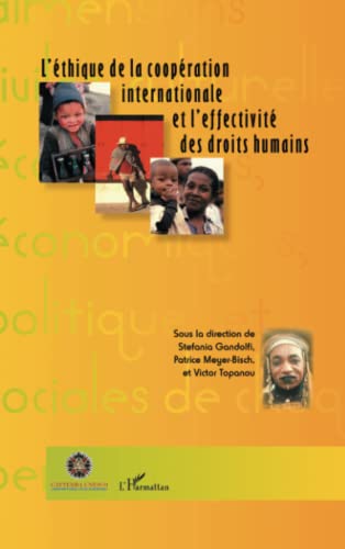 Stock image for L'thique de la coopration internationale et l'effectivit des droits humains: Actes du Colloque international et inter-institutionnel (Bergame, Italie, 12-14 mai 2005) (French Edition) for sale by Gallix