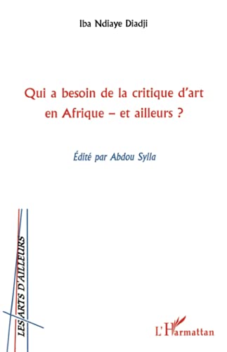 Stock image for Qui a besoin de la critique d'art en Afrique et ailleurs (French Edition) for sale by GF Books, Inc.