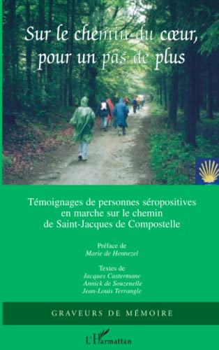 Stock image for Sur le chemin du coeur, pour un pas de plus: Tmoignages de personnes sropositives en marche sur le chemin de Saint-Jacques de Compostelle for sale by Ammareal