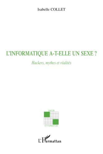 Beispielbild fr L'informatique a-t-elle un sexe ?: Hackers, mythes et ralits (French Edition) zum Verkauf von GF Books, Inc.