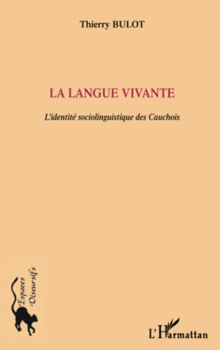 9782296018822: La langue vivante: L'identit sociolinguistique des Cauchois