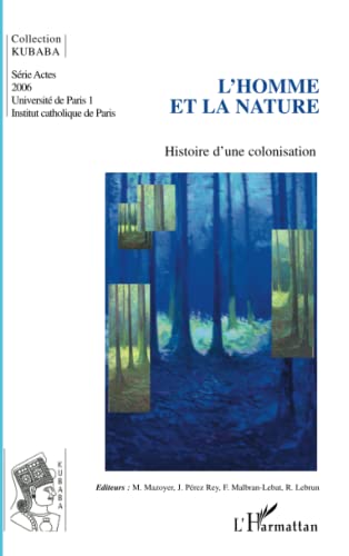 Imagen de archivo de L'Homme et la nature: Histoire d'une colonisation (French Edition) a la venta por Gallix