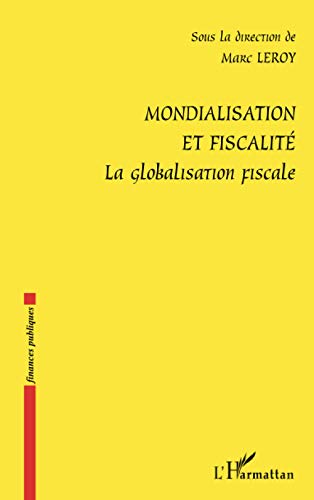 Stock image for Mondialisation et fiscalit: La globalisation fiscale (French Edition) for sale by Gallix