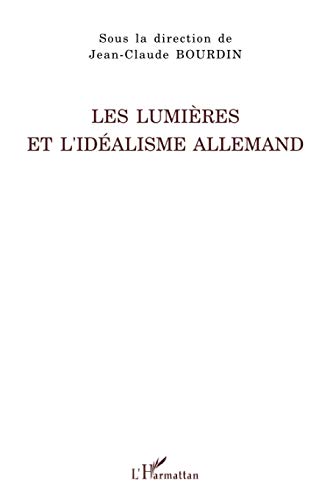 Beispielbild fr Les Lumires et l'Idalisme allemand (French Edition) zum Verkauf von Gallix