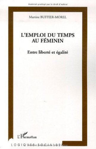 Beispielbild fr L'emploi du temps au fminin: Entre libert et galit zum Verkauf von Gallix