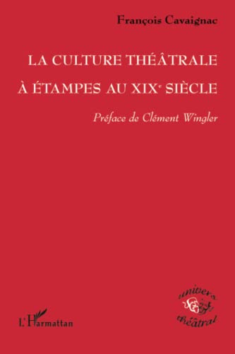 Stock image for La culture thtrale  Etampes au XIXe sicle (French Edition) for sale by Gallix