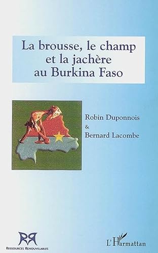 La brousse, le champ et la jachÃ¨re au Burkina Faso (French Edition) (9782296023758) by Duponnois, Robin