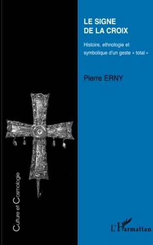 Imagen de archivo de Le signe de la croix: Histoire, ethnologie et symbolique d'un geste "total" a la venta por Ammareal