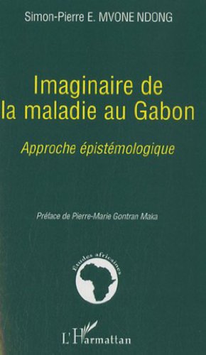 Imagen de archivo de Imaginaire de la maladie au Gabon: Approche pistmologique a la venta por Gallix