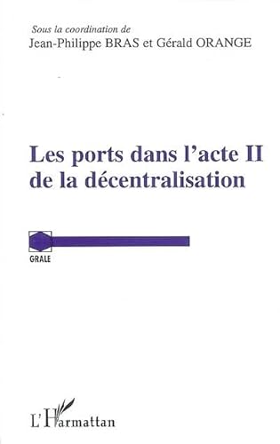 Beispielbild fr Les ports dans l'acte II de la dcentralisation Bras, Jean-Philippe; Orange, Grald and Collectif zum Verkauf von Librairie Parrsia