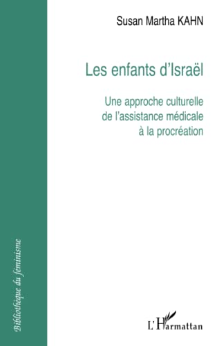 Beispielbild fr Les enfants d'Isral: Une approche culturelle de l'assistance mdicale  la procration (French Edition) zum Verkauf von Gallix