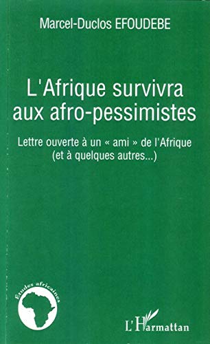 9782296025042: L'Afrique survivra aux afro-pessimistes: Lettre ouverte  un "ami" de l'Afrique (et  quelques autres...)