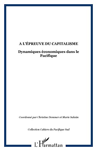 9782296025134: A l'preuve du capitalisme: Dynamiques conomiques dans le Pacifique