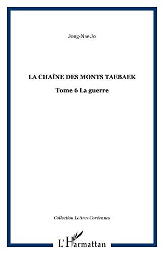 Stock image for La chane des monts Taebaek: Tome 6 La guerre (French Edition) for sale by GF Books, Inc.