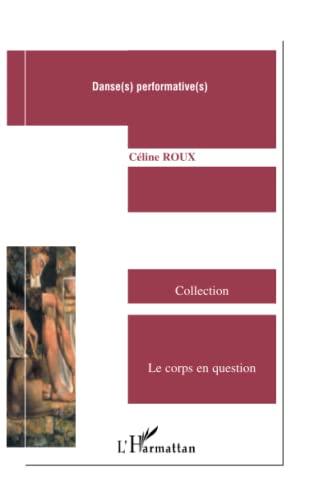 Beispielbild fr Danse(s) performative(s): Enjeux et dveloppements dans le champ chorgraphique franais 1993-2003 (French Edition) zum Verkauf von Gallix