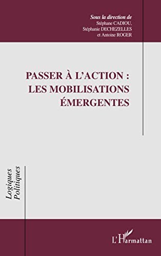 Imagen de archivo de Passer  l'action : les mobilisations mergentes (French Edition) a la venta por Books Unplugged