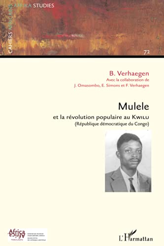 9782296026629: Mulele et la rvolution populaire au Kwilu: (Rpublique Dmocratique du Congo): Collection 'Cahier africains' n 72 (Cahiers africains, 72)