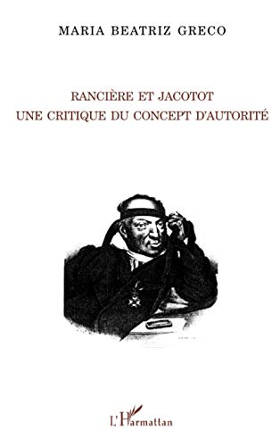 Beispielbild fr RANCIERE ET JACOTOT : UNE CRITIQUE DU CONCEPT D'AUTORITE zum Verkauf von Chapitre.com : livres et presse ancienne