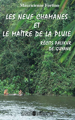 9782296027404: Les neuf chamanes et le matre de la pluie: Rcits Palikur de Guyane (French Edition)
