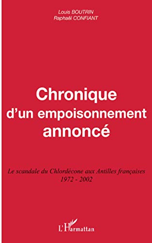 Beispielbild fr Chronique d'un empoisonnement annonc: Le scandale du Chlordcone aux Antilles franaises 1972-2002 zum Verkauf von Ammareal