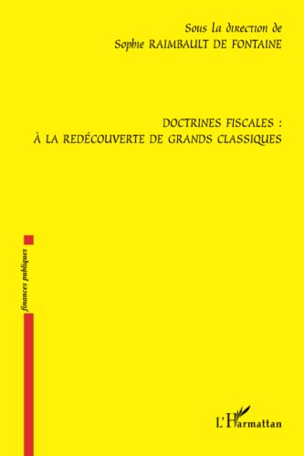 Stock image for Doctrines fiscales :  la redcouverte des grands classiques for sale by Revaluation Books