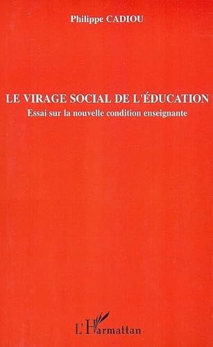 Imagen de archivo de Le virage social de l'ducation : Essai sur la nouvelle condition enseignante a la venta por medimops