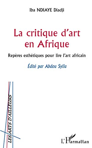 Stock image for La critique d'art en Afrique: Repres esthtiques pour lire l'art africain (French Edition) for sale by Gallix