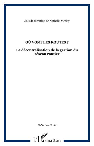 Stock image for OU VONT LES ROUTES LA DECENTRALISATION DE LA GESTION for sale by LiLi - La Libert des Livres