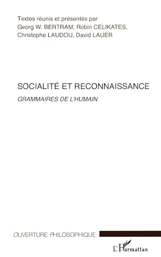 Beispielbild fr Socialit et reconnaissance: Grammaires de l'humain zum Verkauf von Gallix