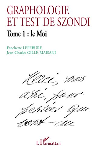 Stock image for Graphologie et test de Szondi: Tome 1 : le Moi (French Edition) for sale by GF Books, Inc.