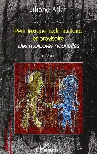 Beispielbild fr Petit lexique rudimentaire et provisoire des maladies nouvelles: Le Matre des Eaux Amres zum Verkauf von Gallix