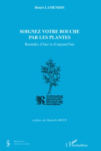 Imagen de archivo de Soignez votre bouche par les plantes: Remdes d'hier et d'aujourd'hui (French Edition) a la venta por Gallix