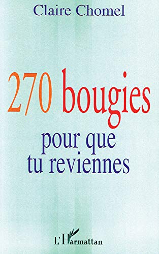 Beispielbild fr 270 bougies pour que tu reviennes : (Ou lettre  sa fille d'une mre qui lutte) zum Verkauf von medimops