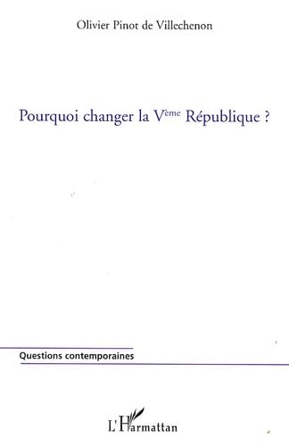 Beispielbild fr Pourquoi changer la Ve Rpublique ? zum Verkauf von medimops