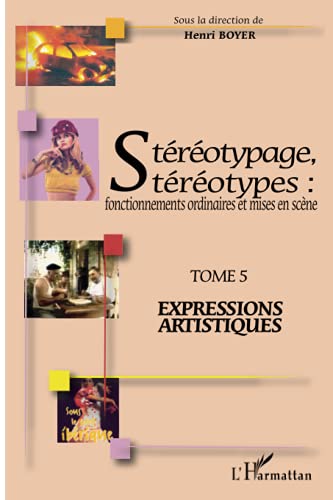 Beispielbild fr Strotypage, strotypes : fonctionnements ordinaires et mises en scne : Tome 5, Expressions artistiques zum Verkauf von medimops