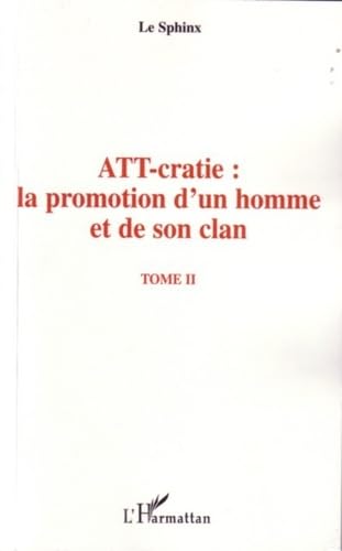 9782296029804: ATT-cratie : la promotion d'un homme et de son clan: Tome 2