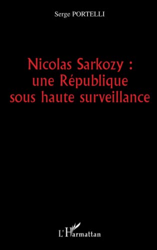Imagen de archivo de Nicolas Sarkozy : une Rpublique sous haute surveillance a la venta por Ammareal