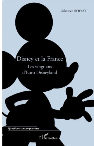 Stock image for Disney et la France: Les vingt ans d'Euro Disneyland (French Edition) for sale by GF Books, Inc.