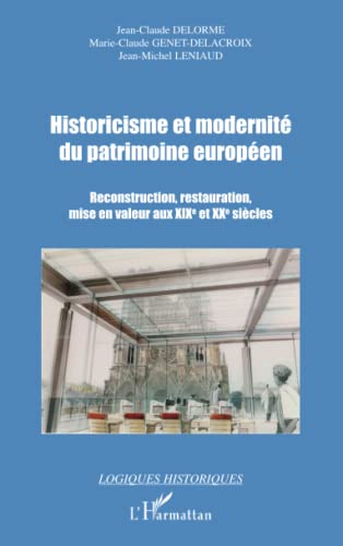 9782296030275: Historicisme et modernit du patrimoine europen: Reconstruction, restauration, mise en valeur aux XIXe et XXe sicles