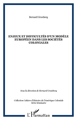 Imagen de archivo de Enjeux et difficults d'un modle europen dans les socits coloniales (French Edition) a la venta por Gallix