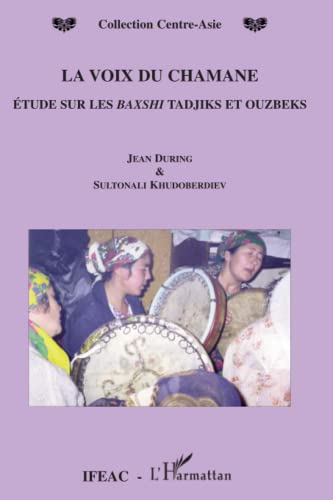 Beispielbild fr La voix du chamane: Etude sur les Baxshi Tadjiks et Ouzbeks (French Edition) zum Verkauf von Gallix