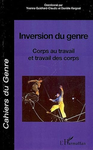 Beispielbild fr inversion du genre ; corps au travail et travail des corps zum Verkauf von Chapitre.com : livres et presse ancienne