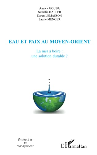 Beispielbild fr Eau et paix au Moyen-Orient: La mer  boire : une solution durable ? (French Edition) zum Verkauf von Gallix