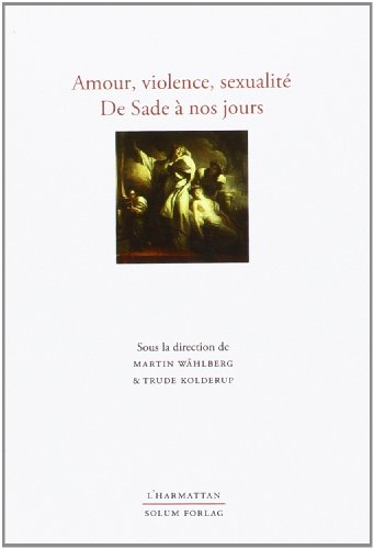 Beispielbild fr Amour, violence, sexualit: De Sade  nos jours (French Edition) zum Verkauf von Gallix