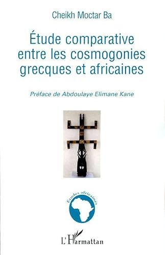 9782296033023: Etude comparative entre les cosmogonies grecques et africaines (French Edition)