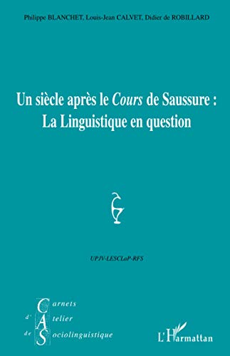Beispielbild fr Un sicle aprs le Cours" de Saussure": La Linguistique en question (French Edition) zum Verkauf von GF Books, Inc.