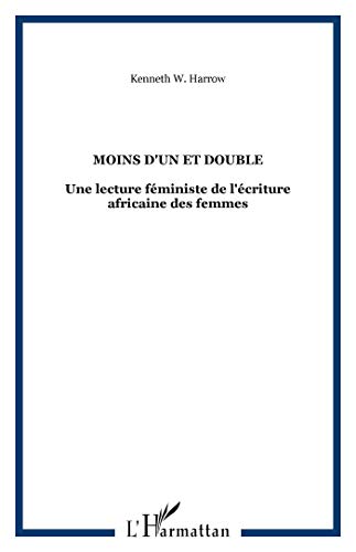 Stock image for Moins d'un et double: Une lecture fministe de l'criture africaine des femmes for sale by Gallix